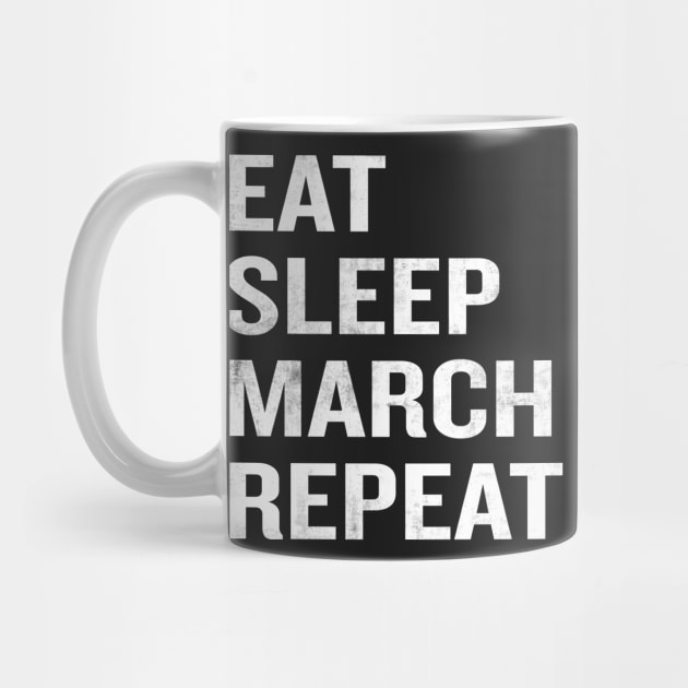 Eat Sleep March Repeat by rogerdewayne